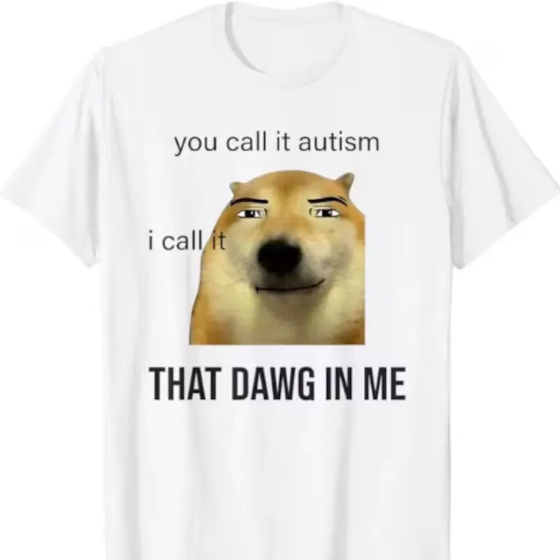 You Call It Autism I Call It That Dawg In Me shirt Hoodie, Sweatshirt | RetroVerseTees.com