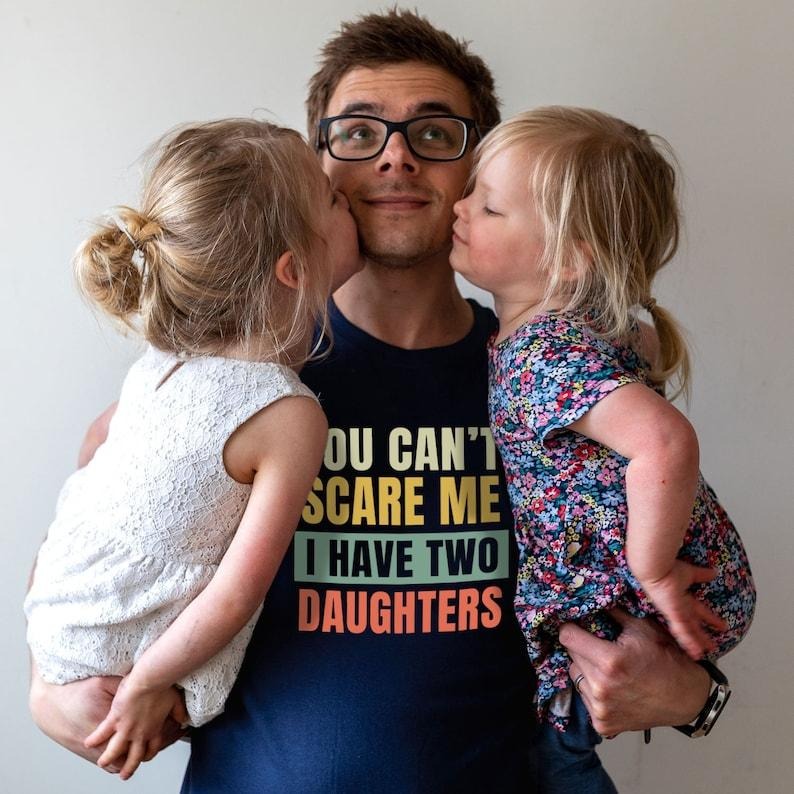 You Can't Scare Me men's t shirt, dad t shirt, Father's day gift, Men's birthday gift, Father's day t shirt, Dad of girls...