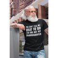 You Can't Tell Me What To Do You're Not My Granddaughter, Funny Grandpa Shirt, Grandfather Shirt, Gifts for Grandpa