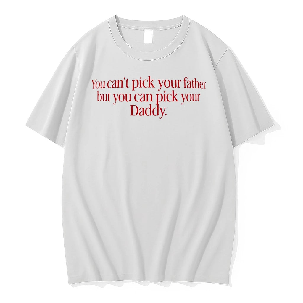 You Cant Pick Your Father But You Can Pick Your Daddy Tshirts Sweater