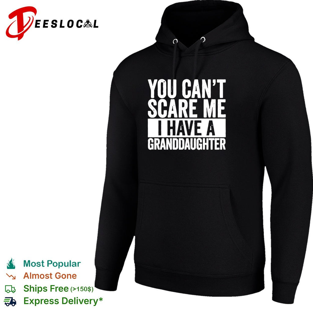 You Can’t Scare Me I Have a Granddaughter shirt