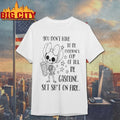 You Dont Have To Be Everyone’s Cup Of Tea Be Gasoline Skeleton shirt