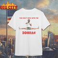 You Don’t Mess With The Zohran shirt