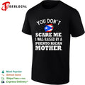 You Don’t Scare Me I Was Raised by a Puerto Rican Mother shirt