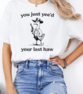 You Just Yeed Your Last Haw Shirt, Silly Goose Unisex T-Shirt Hoodie, Sweatshirt | RetroVerseTees.com