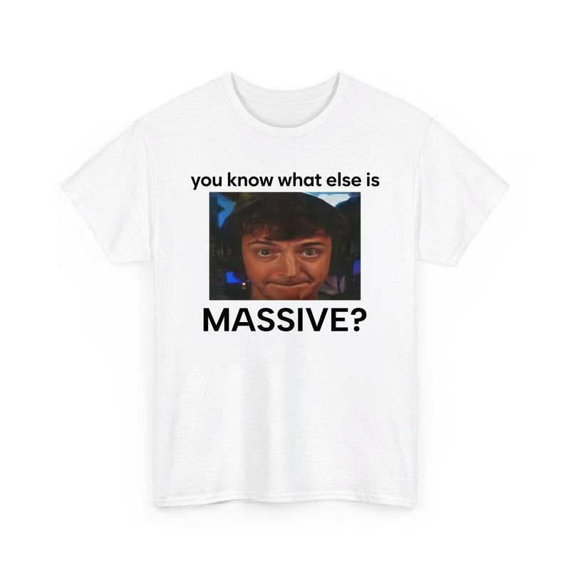 You Know What Else Is Massive Funny T shirt Meme For Men And Women Hoodie, Sweatshirt | RetroVerseTees.com