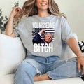 You Missed Me Bitch T-shirt, Sweatshirt, Hoodie | RetroVerseTees.com