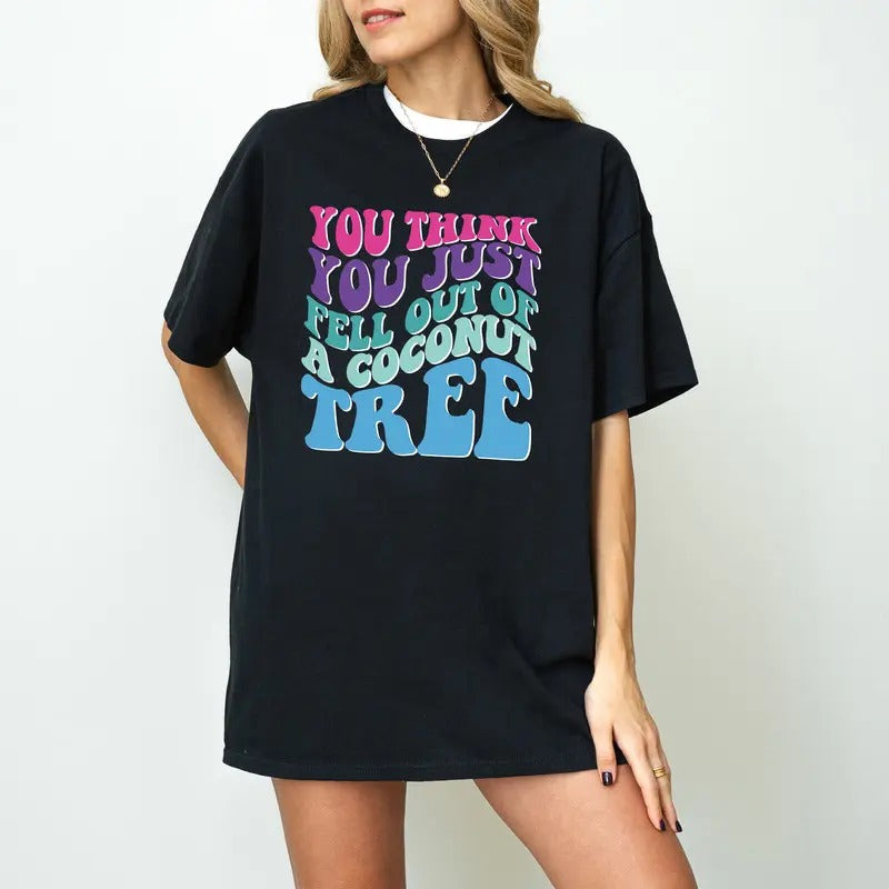 You Think You Fell Out Of A Coconut Tree? Shirt, Madam President Tee, Kamala Shirt Hoodie, Sweatshirt | RetroVerseTees.com