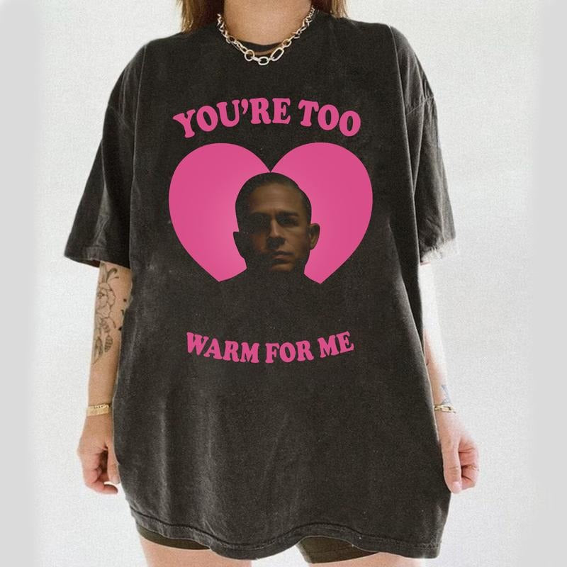 You're too warm for me Charlie Hunnam as Ed Gein Shirt Character Movie Short Sleeve Casual Streetwear Trendy Gift Hoodie,...