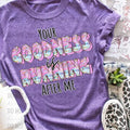 Your Goodness Is Running After Me DTF Transfers - THIS IS NOT A SHIRT Hoodie, Sweatshirt | RetroVerseTees.com