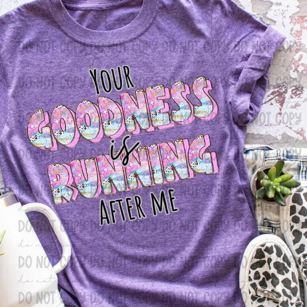 Your Goodness Is Running After Me DTF Transfers - THIS IS NOT A SHIRT Hoodie, Sweatshirt | RetroVerseTees.com