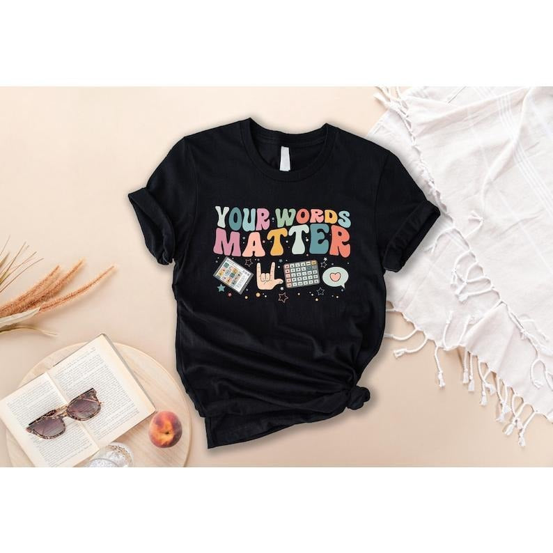 Your Words Matter Shirt, AAC SPED Teacher Inclusion Tshirt, Neurodiversity Bcba Slp OT Teachers Gift,Language Special...
