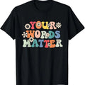 Your Words Matter Speech Therapy Therapist Sped Teacher SLP T-Shirt Hoodie, Sweatshirt | RetroVerseTees.com