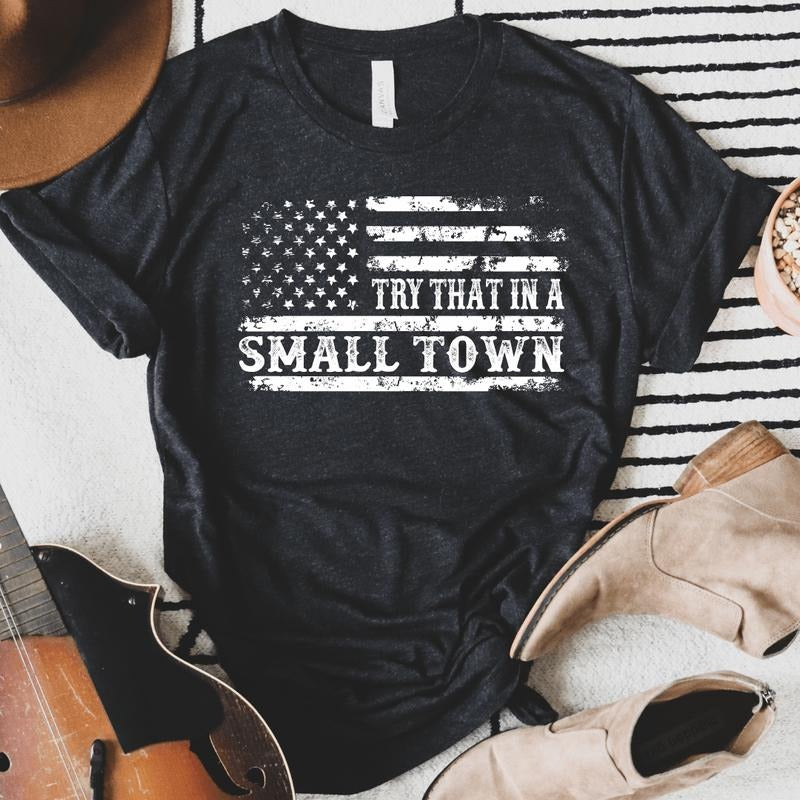 ZFlag Try That In A Small Town Soft Graphic Tee Hoodie, Sweatshirt | RetroVerseTees.com