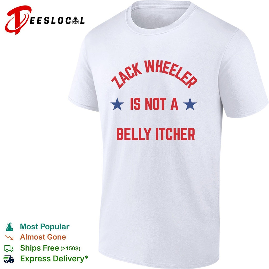 Zack Wheeler Is Not a Belly Itcher Philadelphia Phillies shirt
