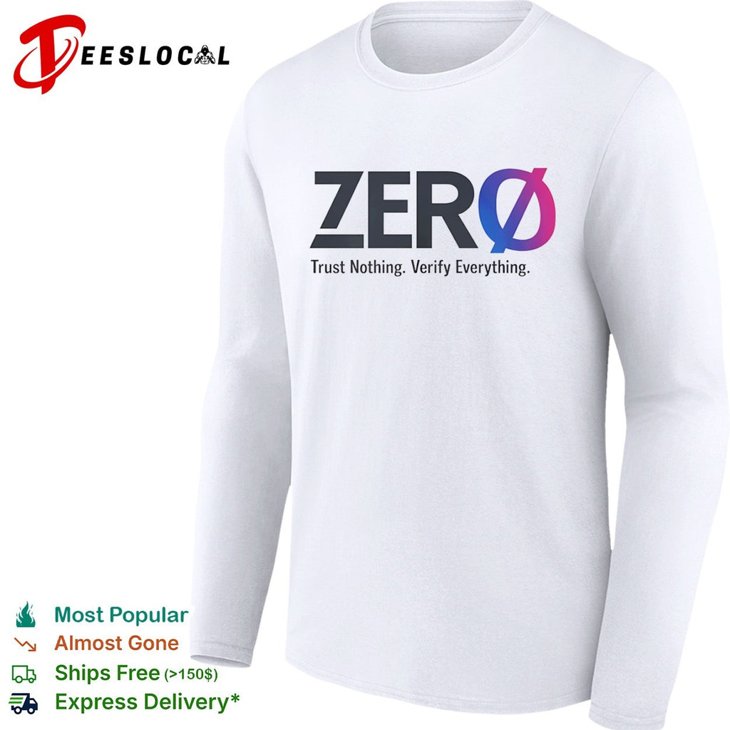 Zero Trust Nothing Verify Everything Cybersecurity shirt