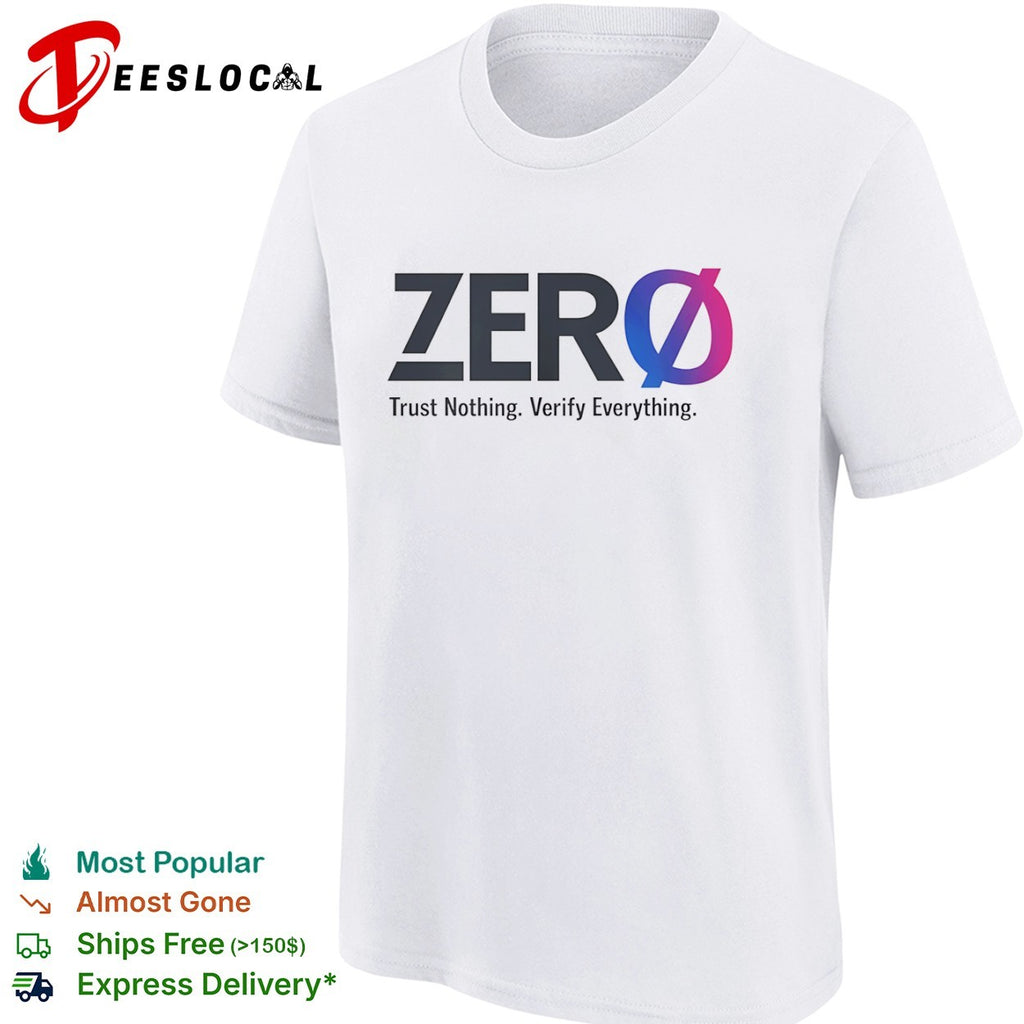 Zero Trust Nothing Verify Everything Cybersecurity shirt