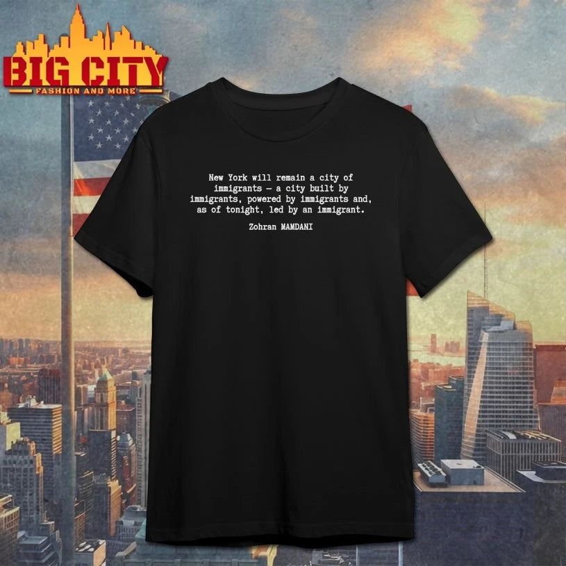 Zohran Mamdani Quote New York Will Remain a City of Immigrants shirt