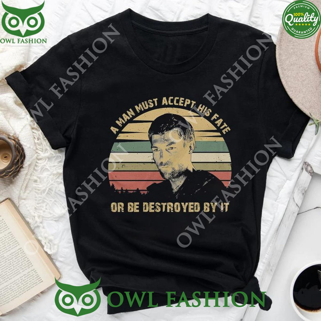 A man must accept his fate Spatacus Batiatus Quote vintage t-shirt