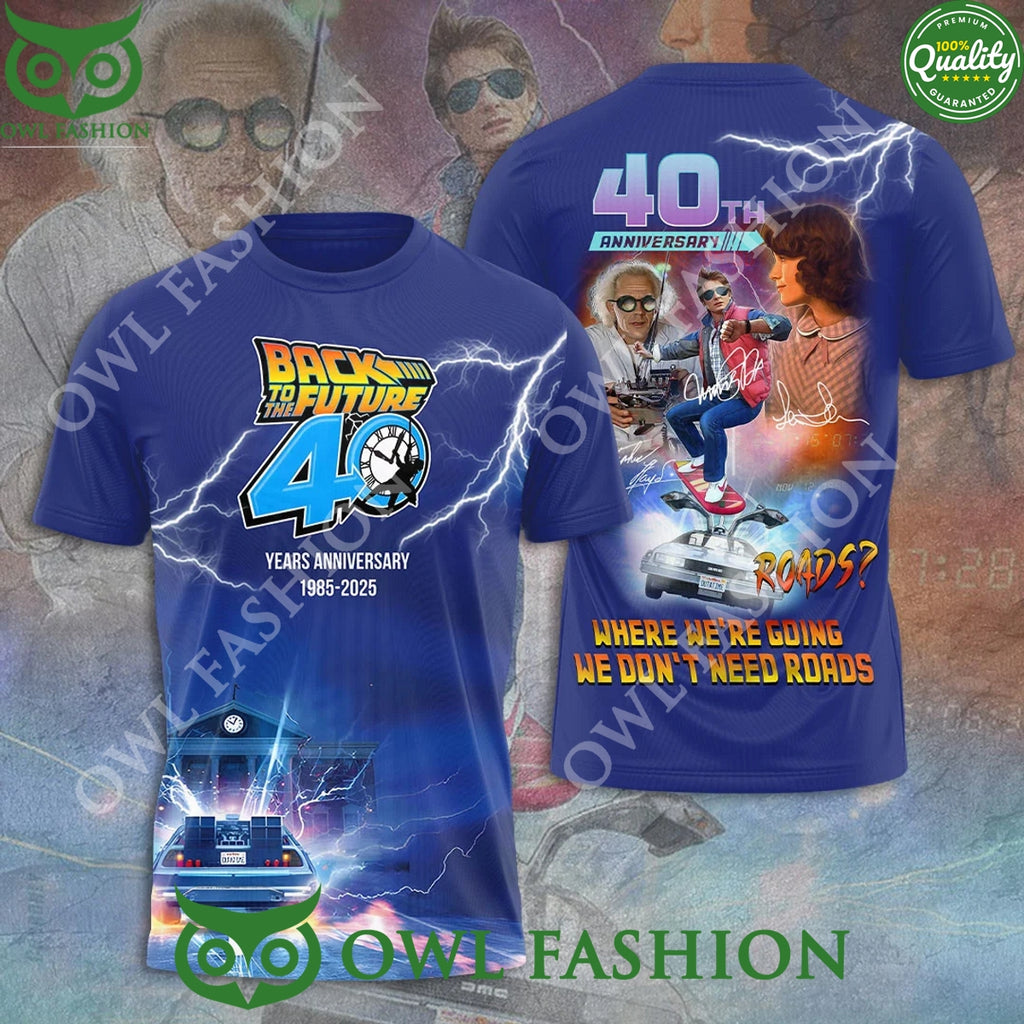 Back to the Future 40 years Anniversary 1985 2025 roads Where were going t shirt