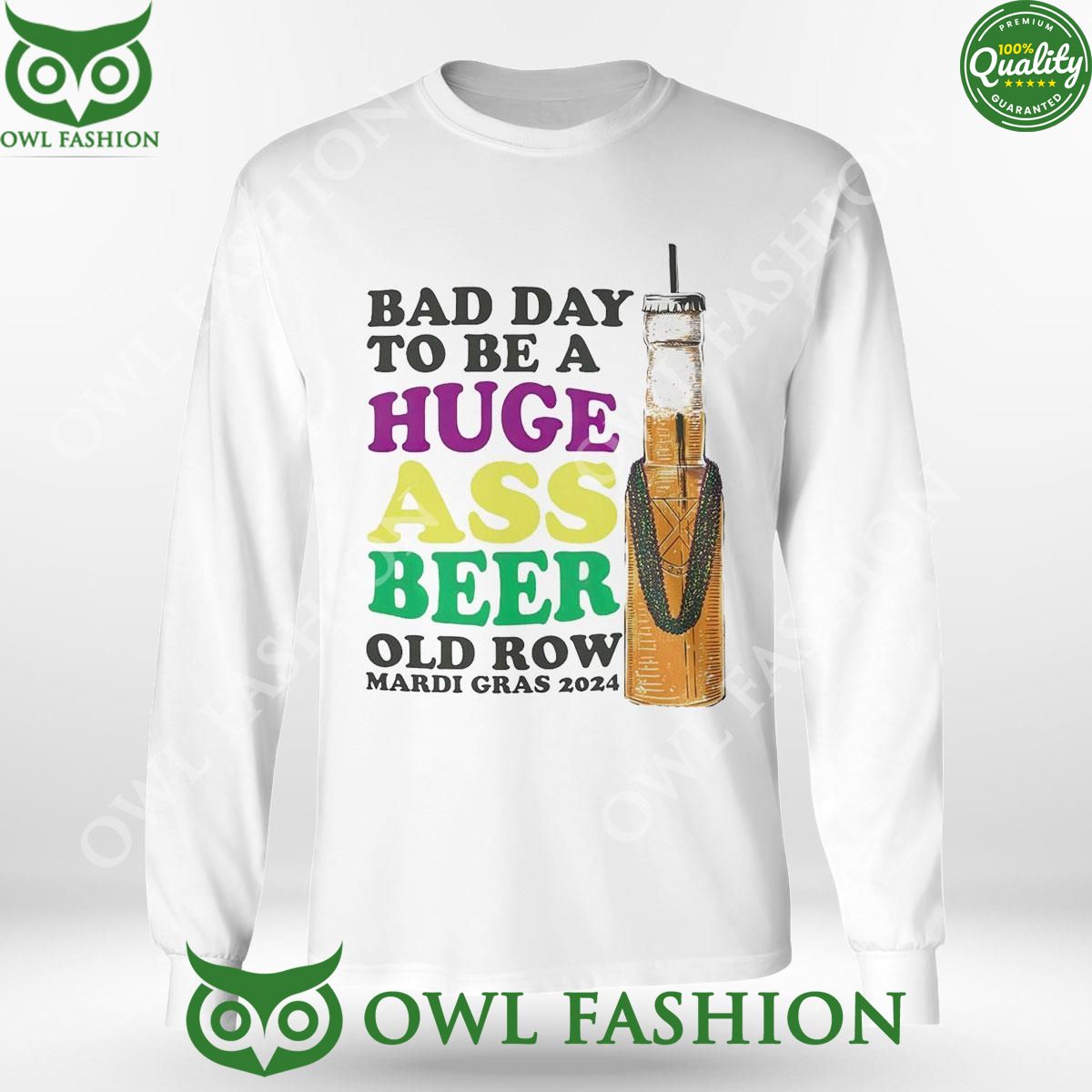 Bad Day To Be A Huge Ass Beer Old Row Mardi Gras 2024 Shirt