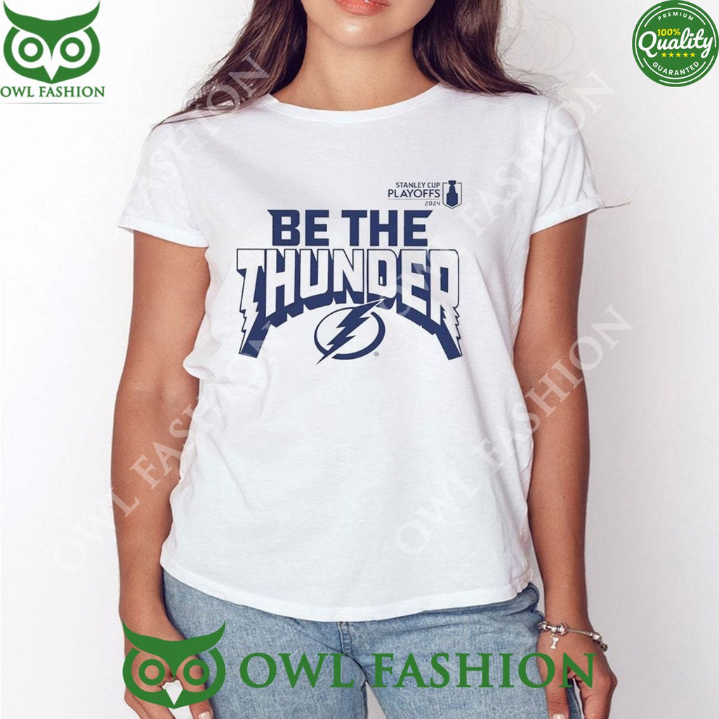 Be The Thunder Tampa Bay Lightning 2024 Stanley Cup Playoffs Slogan t shirt