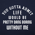 Boring Without Me