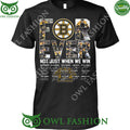 Boston Bruins for ever when we win 2024 signatures t shirt