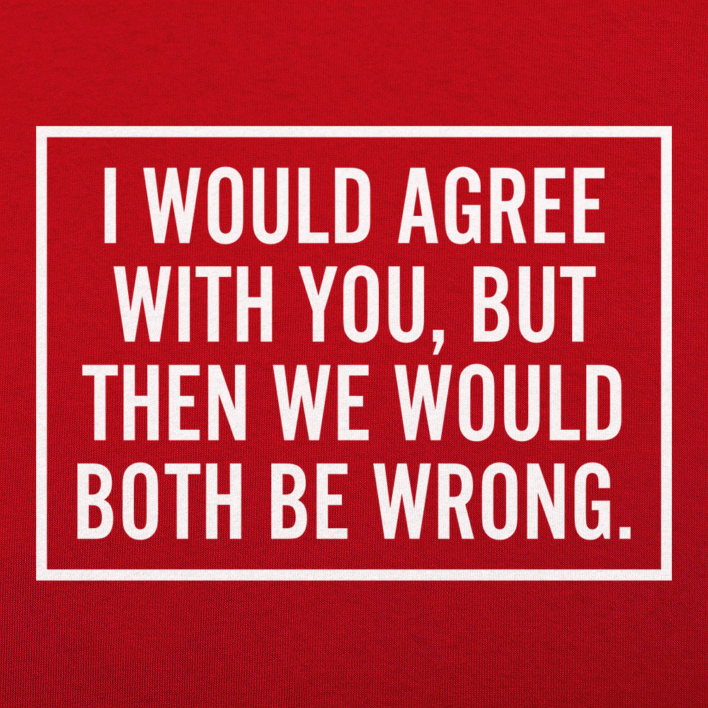Both Be Wrong