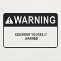 Consider Yourself Warned