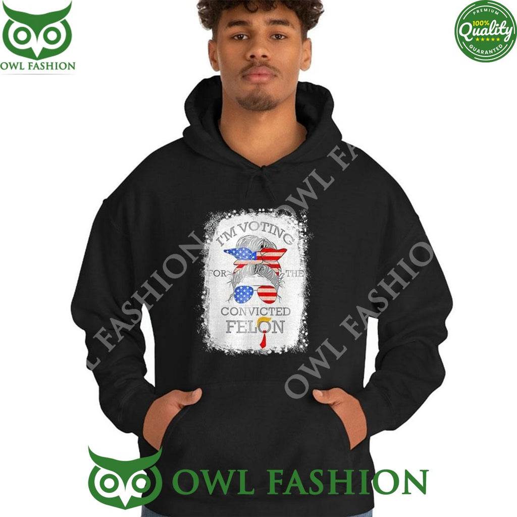 Convicted Felon Messy Bun Voting For The Convicted Felon 2024 Tshirt Hoodie