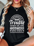 cotton Apparently We'Re Trouble When We Are TNF Who Knew T-Shirt casual Fashion graphic tees women Hoodie, Sweatshirt