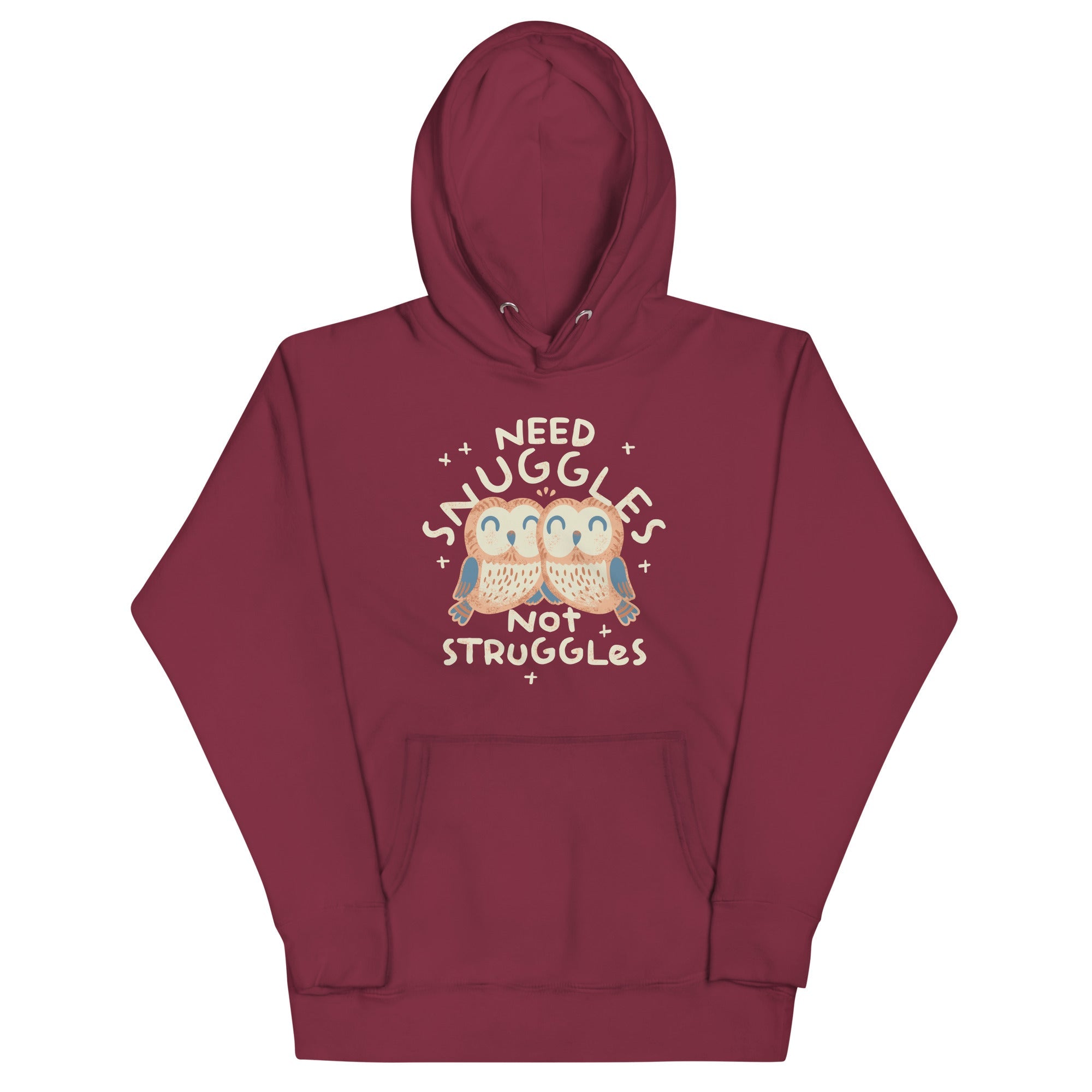 Need Snuggles Not Struggles Unisex Hoodie