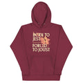 Born To Jest Forced To Joust Unisex Hoodie