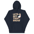 Let's Get This Bread Unisex Hoodie