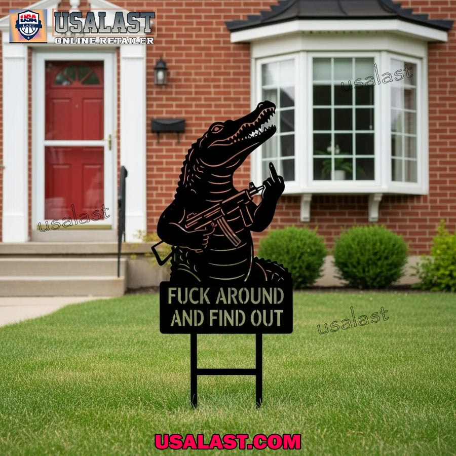 Crocodile Fuck Around And Find Out Garden Guardians Yard Sign