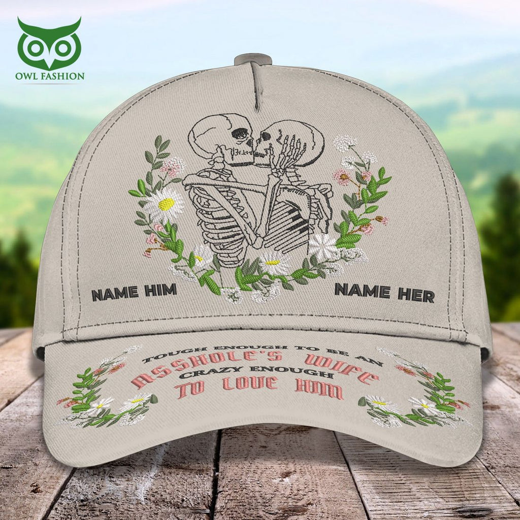 Custom Tough Enough To Be An Asshole’s Wife Crazy Enough To Love Him Classic Cap