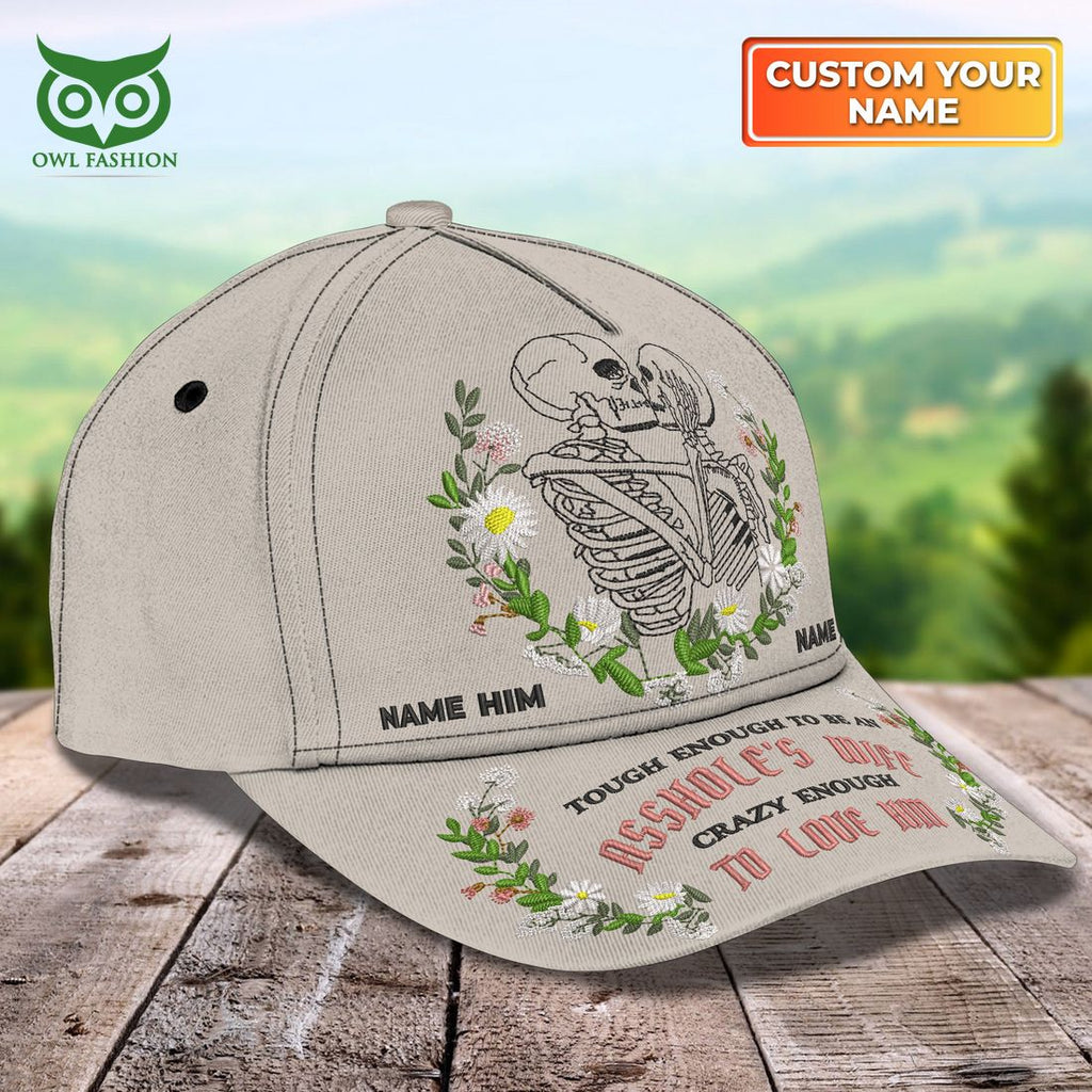 Custom Tough Enough To Be An Asshole’s Wife Crazy Enough To Love Him Classic Cap