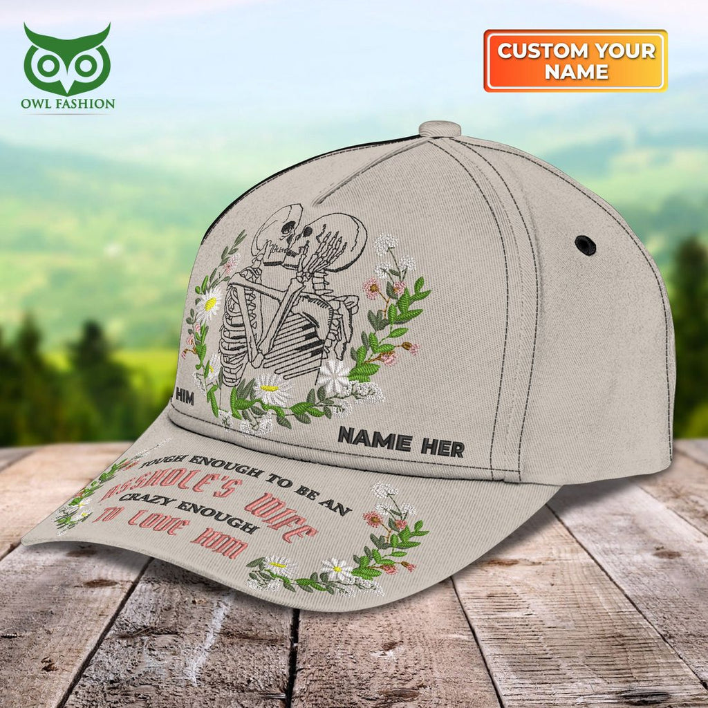 Custom Tough Enough To Be An Asshole’s Wife Crazy Enough To Love Him Classic Cap