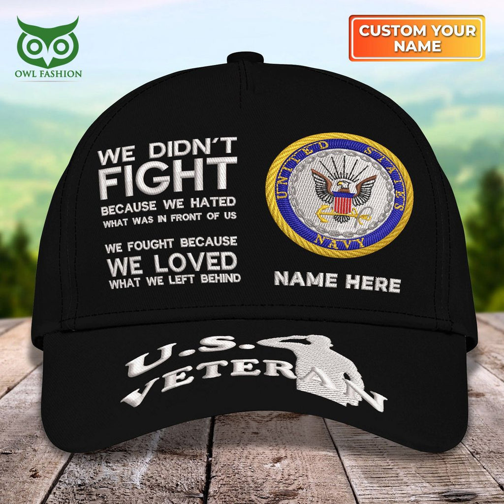 Custom U.S Veterans U.S. Navy We Fought Because We Loved What We Left Behind Classic Cap