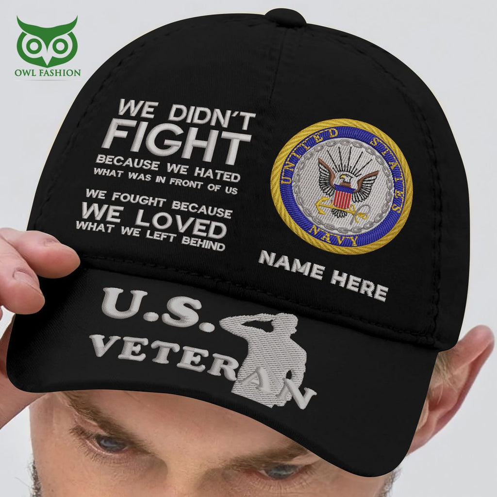 Custom U.S Veterans U.S. Navy We Fought Because We Loved What We Left Behind Classic Cap