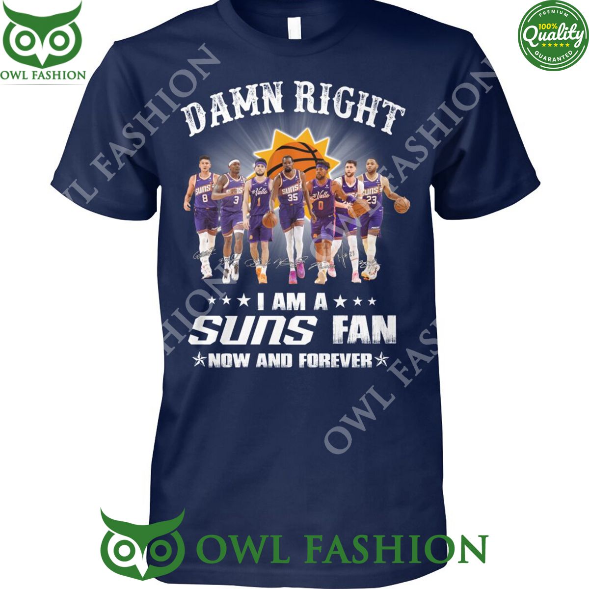 Damn Right I am a Suns fan now and forever Phoenix NBA t shirt