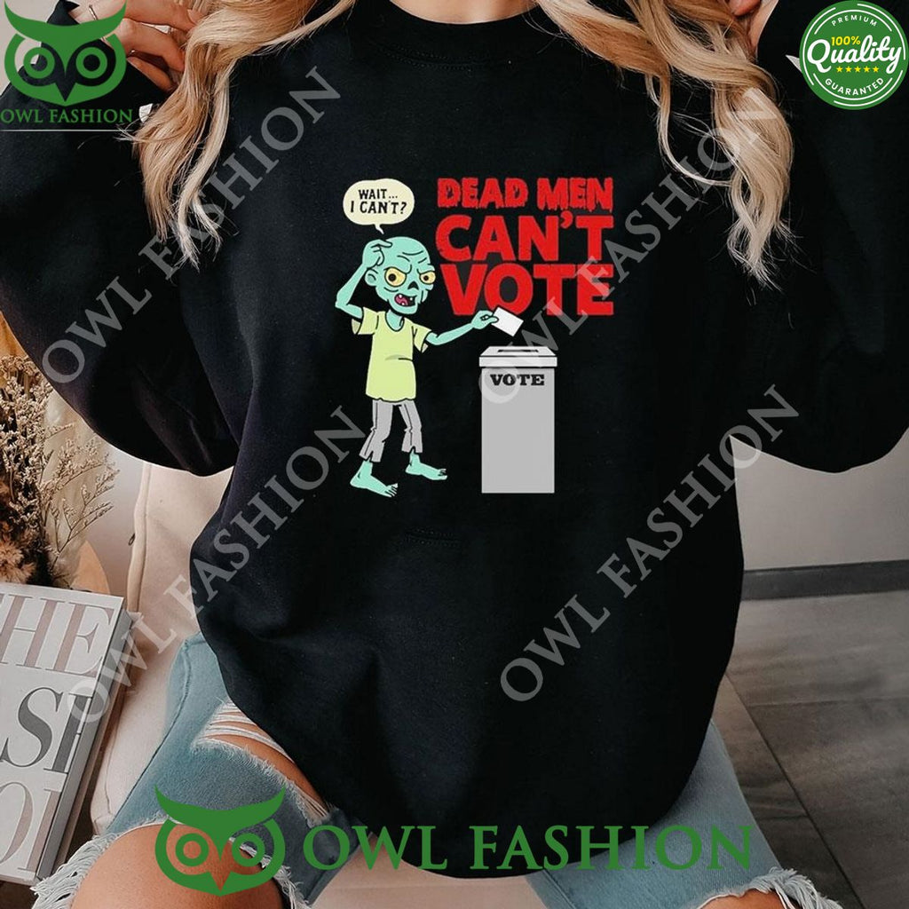 Dead Men Cant Vote Funny 2024 Election Spooky Tshirt Hoodie