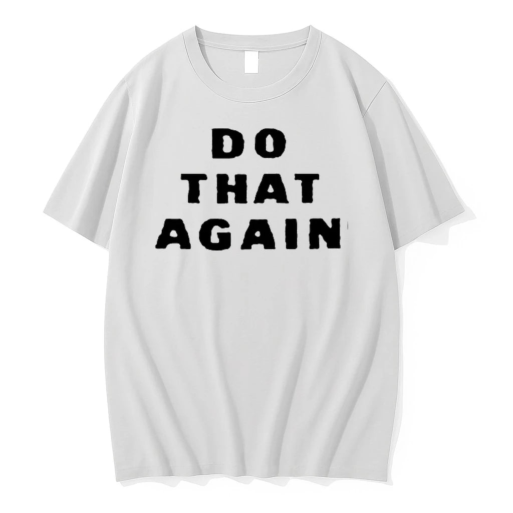 Do That Again Slogan Typography Quote 0 Tshirts Sweater