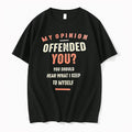 Ekvtavxk My Opinion Offended You You Should Hear What I Keep To Myself Tshirts Sweater