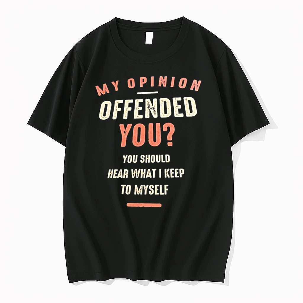 Ekvtavxk My Opinion Offended You You Should Hear What I Keep To Myself Tshirts Sweater