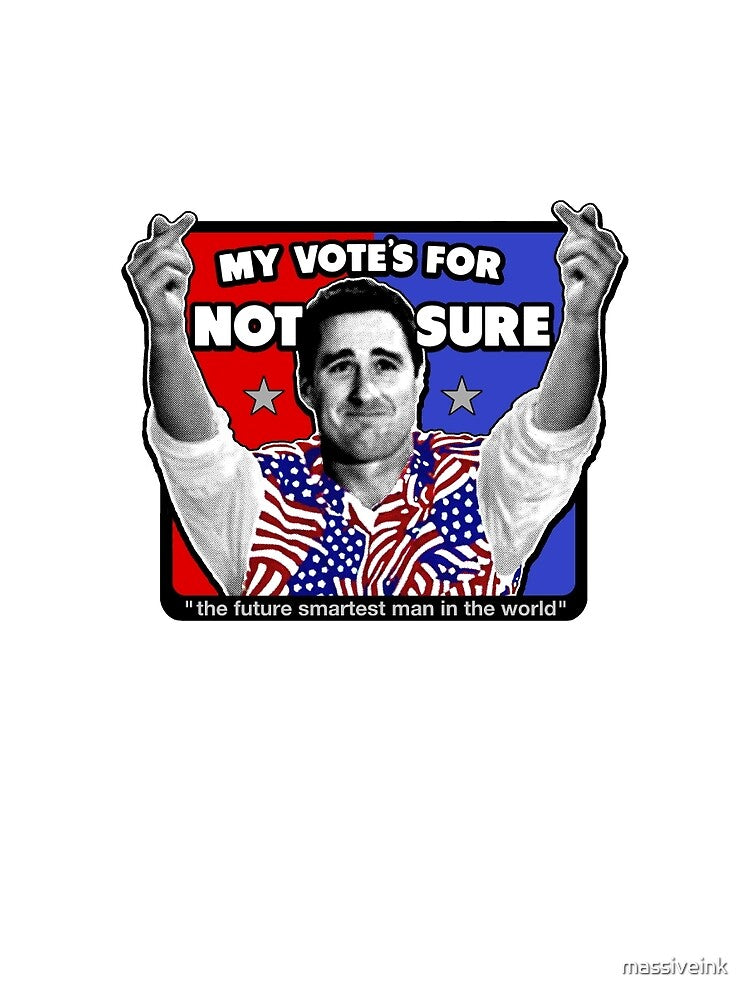 MY VOTE'S FOR NOT SURE - the future smartest man in the world - Idiocracy US Presidental Candidate by massiveink