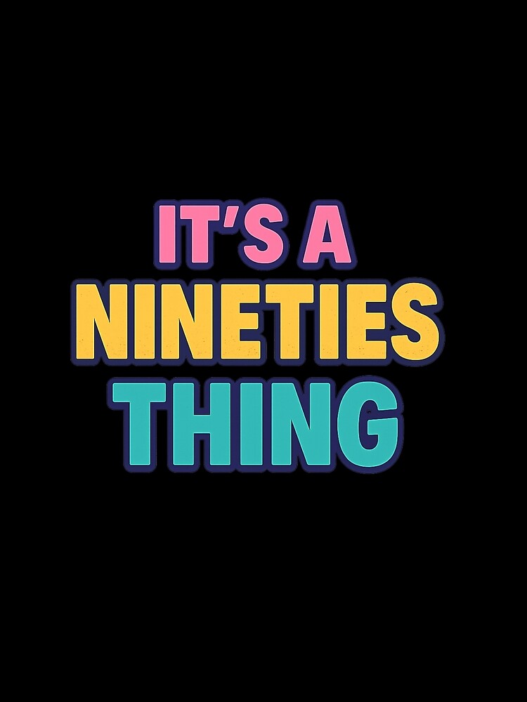 It’s a Nineties Thing – 90s Aesthetic Retro Graphic Tee Design by Bowniko^^