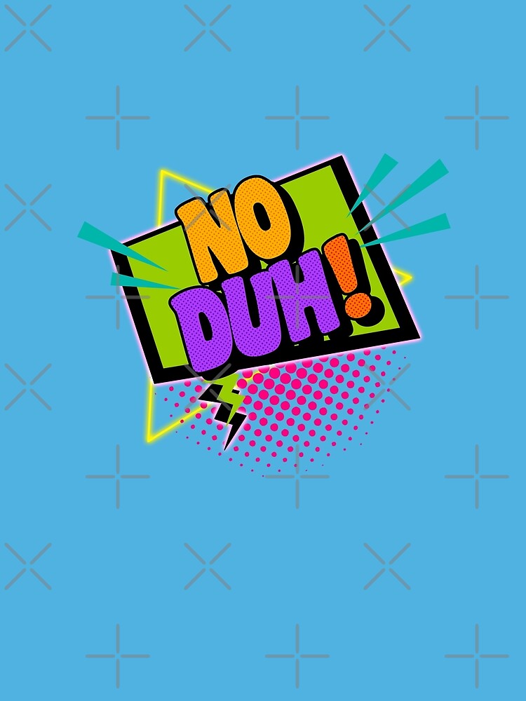 No Duh! 90s Slang Phrases by ourkid