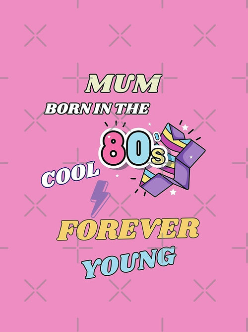 80's Mum Born in 80's Cool Forever. by CrazyInk23